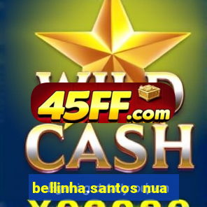 bellinha.santos nua